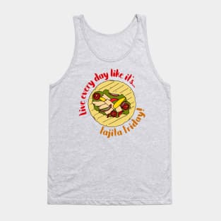 Live Every Day Like it's Fajita Friday Tank Top